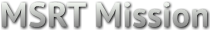 MSRT Mission MSRT Mission